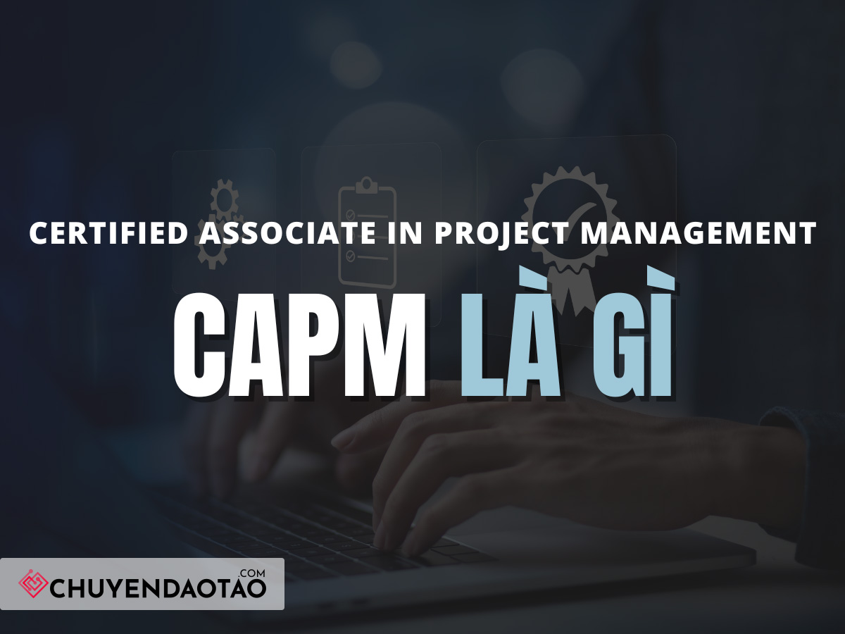 chứng chỉ CAPM là g