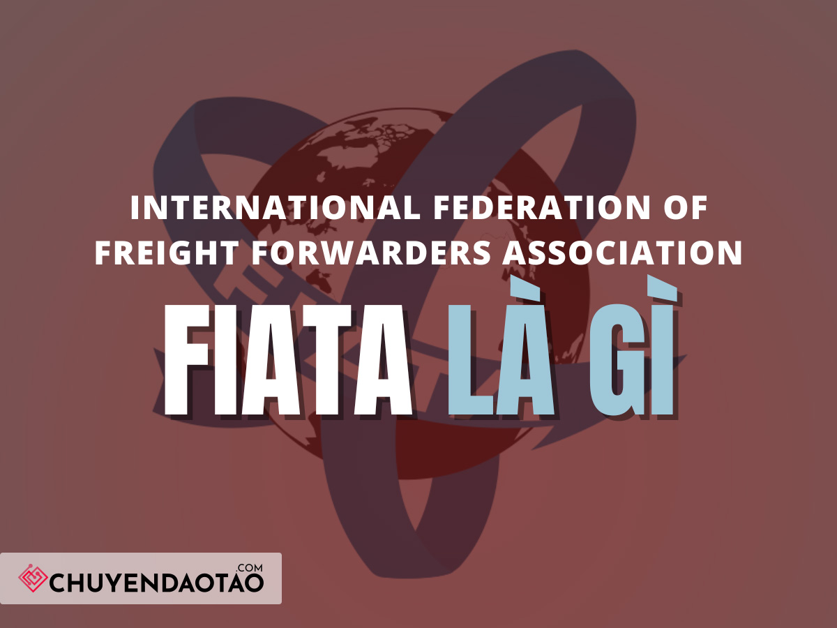 FIATA là gì? Lợi ích và hướng dẫn A-Z về chứng chỉ