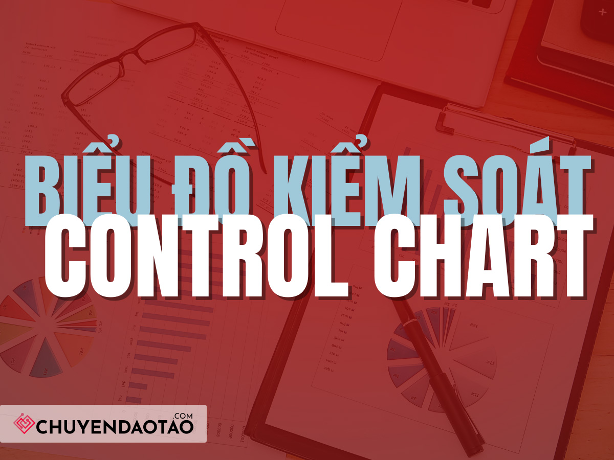 Control Chart (Biểu đồ kiểm soát)