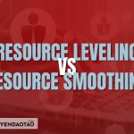 Resource Leveling vs Resource Smoothing