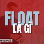 Float là gì