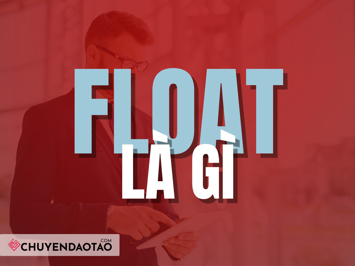 Float là gì