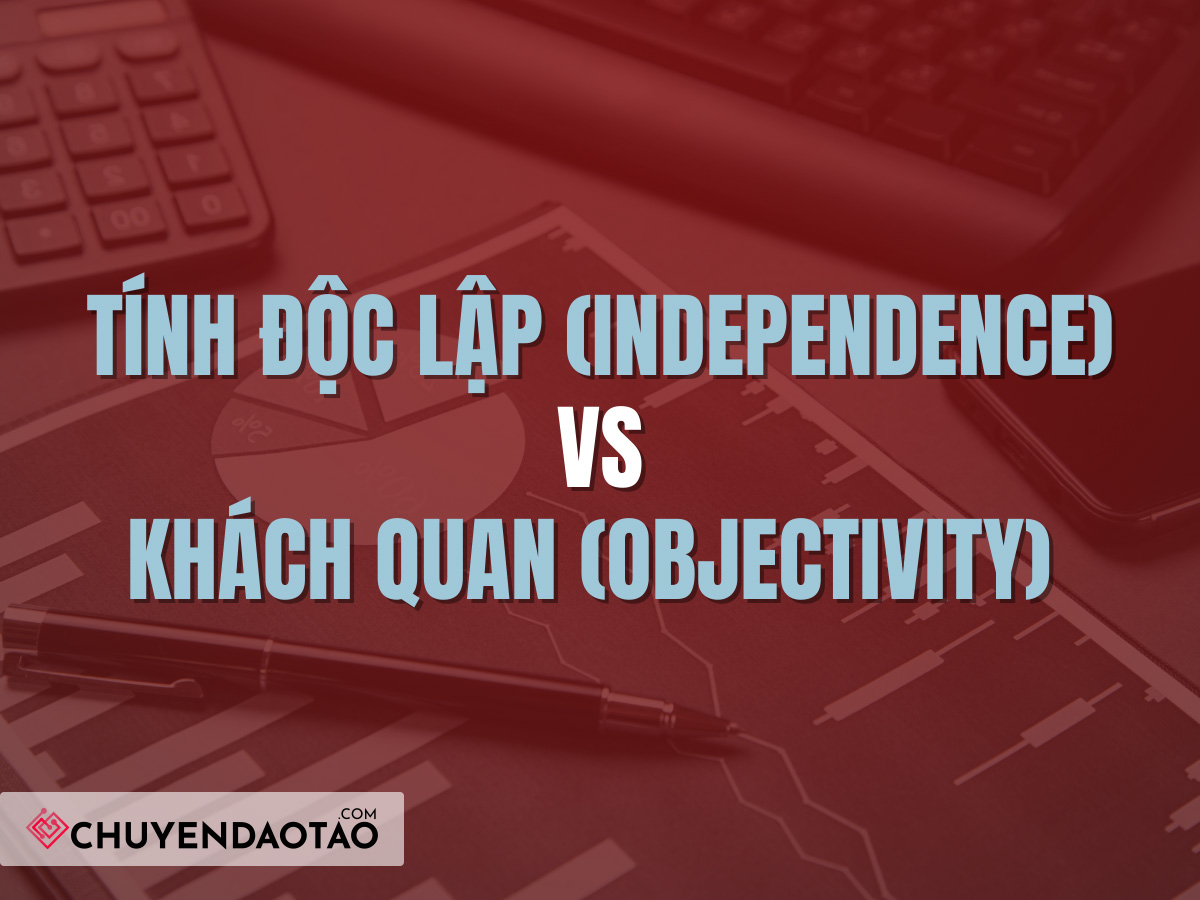 Tính độc lập và khách quan trong kiểm toán nội bộ